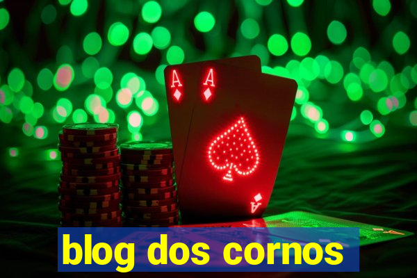 blog dos cornos